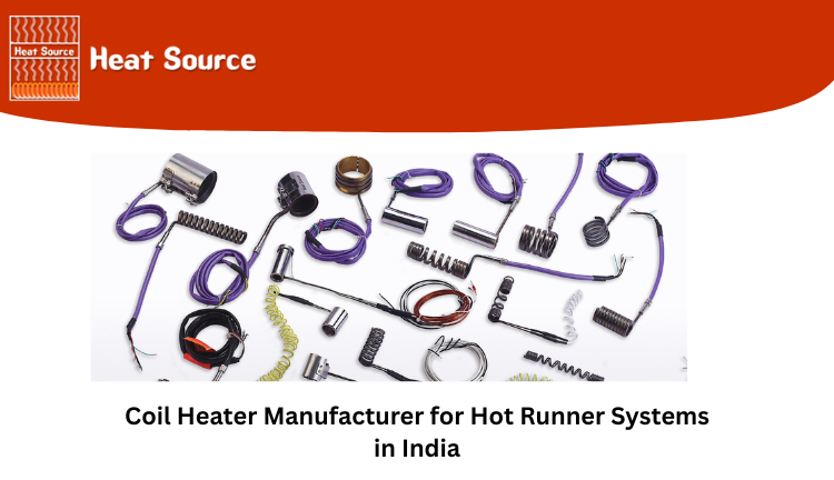 Coil Heater Manufacturer for Hot Runner Systems in India